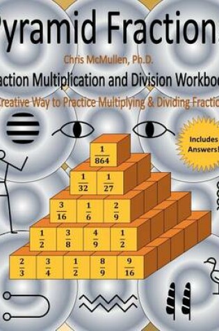 Cover of Pyramid Fractions -- Fraction Multiplication and Division Workbook