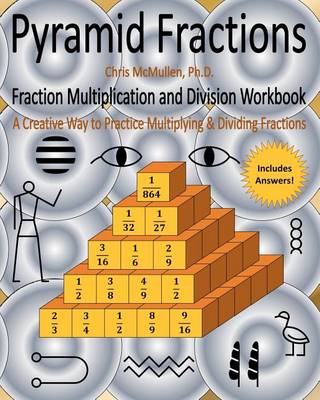 Book cover for Pyramid Fractions -- Fraction Multiplication and Division Workbook