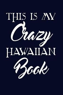 Book cover for This Is My Crazy Hawaiian Book