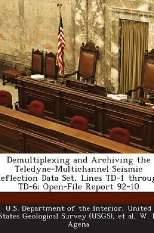 Cover of Demultiplexing and Archiving the Teledyne-Multichannel Seismic Reflection Data Set, Lines TD-1 Through TD-6