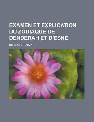 Book cover for Examen Et Explication Du Zodiaque de Denderah Et D'Esne