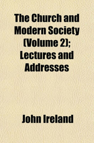 Cover of The Church and Modern Society (Volume 2); Lectures and Addresses