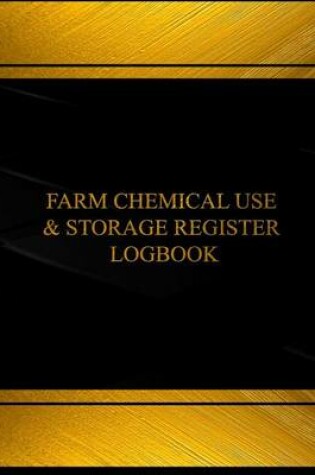 Cover of Farm Chemical Use and Storage Register Log(Log Book, Journal-125 pgs, 8.5X11")