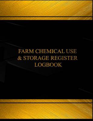 Book cover for Farm Chemical Use and Storage Register Log(Log Book, Journal-125 pgs, 8.5X11")