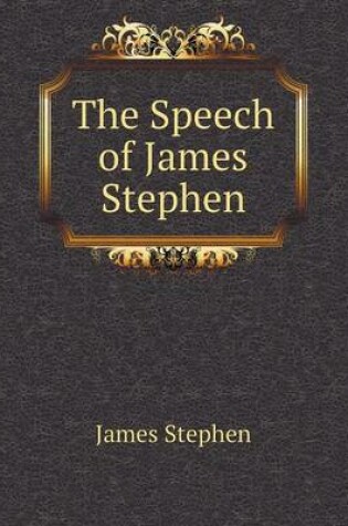 Cover of The Speech of James Stephen