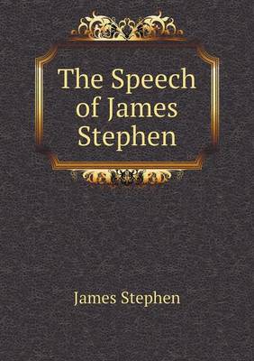 Book cover for The Speech of James Stephen