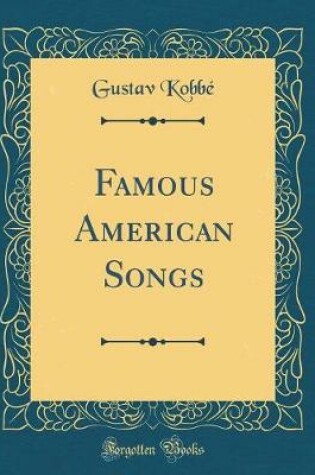 Cover of Famous American Songs (Classic Reprint)
