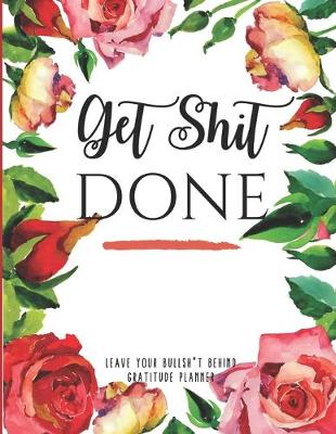 Book cover for 2020-2022 Three 3 Year Planner Get Shit Done Sweary Monthly Calendar Gratitude Agenda Schedule Organizer