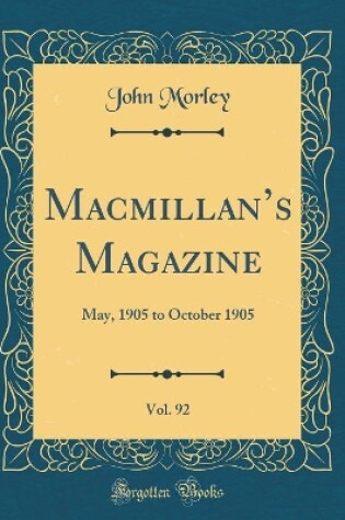 Cover of Macmillans Magazine, Vol. 92: May, 1905 to October 1905 (Classic Reprint)