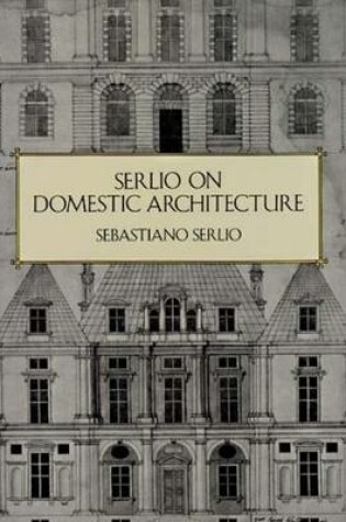 Cover of Serlio on Domestic Architecture