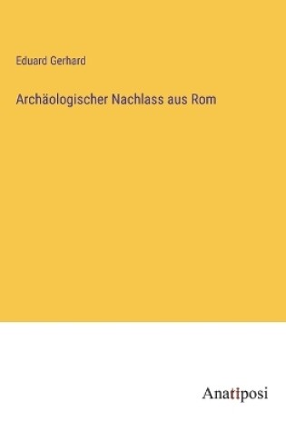 Cover of Arch�ologischer Nachlass aus Rom