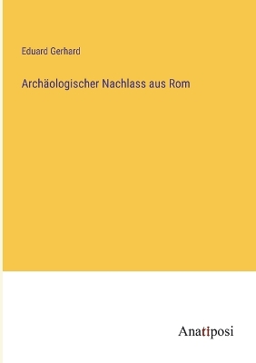 Book cover for Archäologischer Nachlass aus Rom