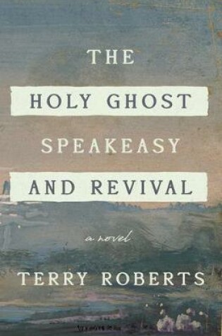 Cover of The Holy Ghost Speakeasy and Revival Show