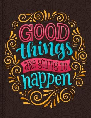 Book cover for Good things are going to happen (Journal, Diary, Notebook)
