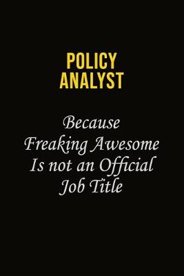 Book cover for Policy Analyst Because Freaking Awesome Is Not An Official Job Title