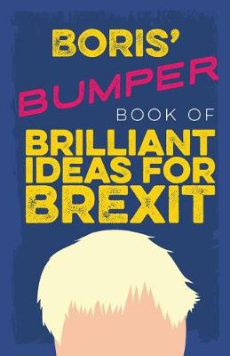 Book cover for Boris' Bumper Book of Brilliant Ideas for Brexit