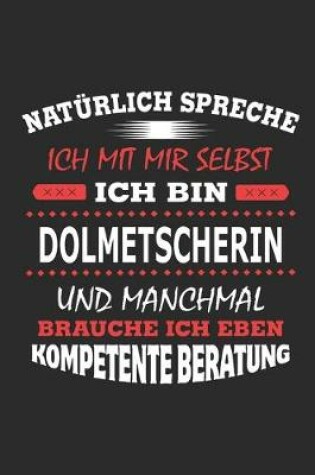 Cover of Natürlich spreche ich mit mir selbst Ich bin Dolmetscherin und manchmal brauche ich eben kompetente Beratung