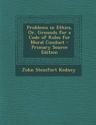 Book cover for Problems in Ethics, Or, Grounds for a Code of Rules for Moral Conduct - Primary Source Edition