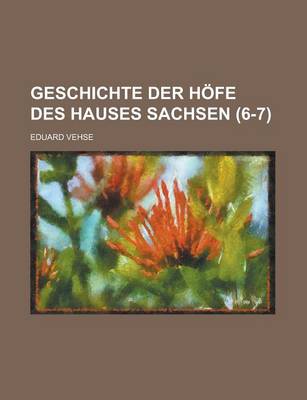 Book cover for Geschichte Der Hofe Des Hauses Sachsen (6-7 )