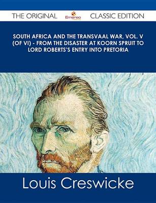 Book cover for South Africa and the Transvaal War, Vol. V (of VI) - From the Disaster at Koorn Spruit to Lord Roberts's Entry Into Pretoria - The Original Classic Edition