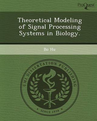 Book cover for Theoretical Modeling of Signal Processing Systems in Biology