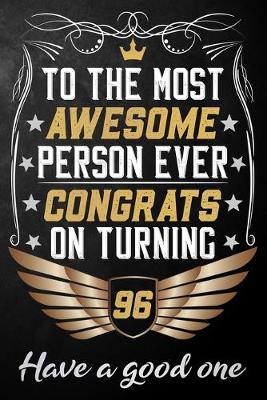 Book cover for To The Most Awesome Person Ever Congrats On Turning 96 Have A Good One