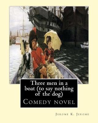 Book cover for Three men in a boat (to say nothing of the dog) By