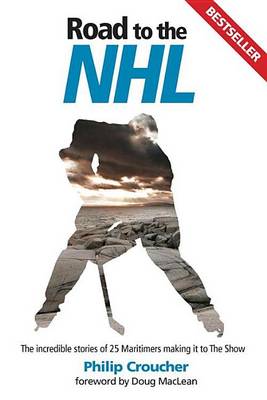 Book cover for Road to the NHL: The Incredible Stories of 25 Maritimers Making It to the Show