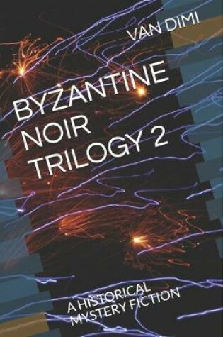 Cover of Byzantine Noir Trilogy 2