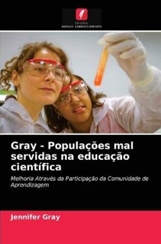 Cover of Gray - Populações mal servidas na educação científica
