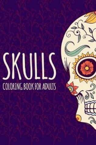 Cover of Skulls Coloring Book For Adults