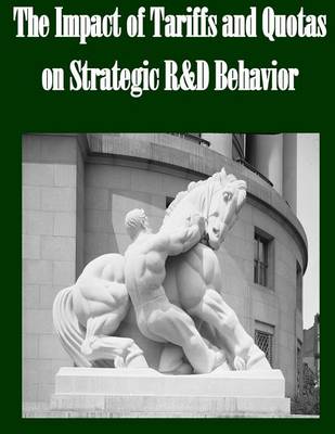 Book cover for The Impact of Tariffs and Quotas on Strategic R&d Behavior