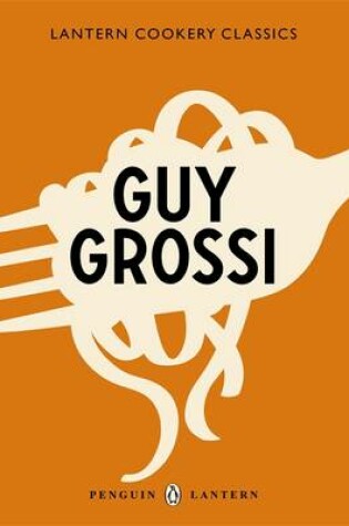 Cover of Cookery Classics: Guy Grossi