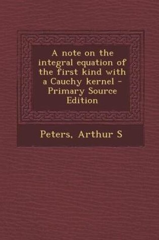 Cover of A Note on the Integral Equation of the First Kind with a Cauchy Kernel - Primary Source Edition