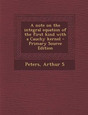 Book cover for A Note on the Integral Equation of the First Kind with a Cauchy Kernel - Primary Source Edition