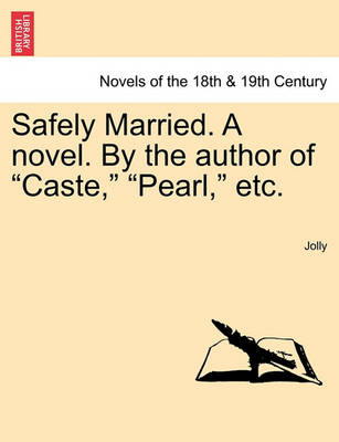 Book cover for Safely Married. a Novel. by the Author of Caste, Pearl, Etc.