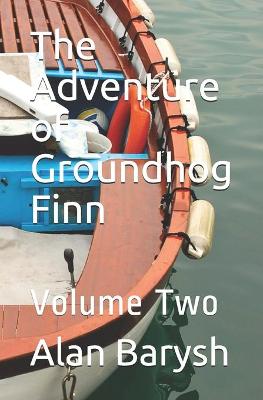 Book cover for The Adventure of Groundhog Finn- Book Two