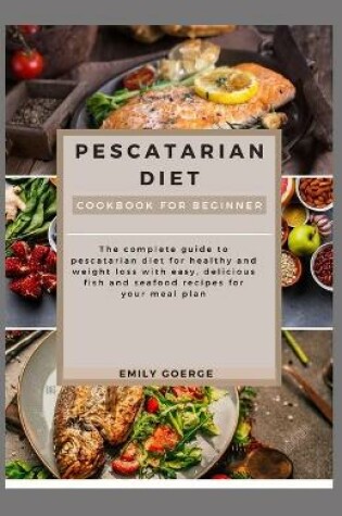 Cover of Pescatarian Diet Cookbook for Beginners