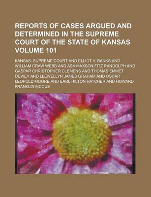 Book cover for Reports of Cases Argued and Determined in the Supreme Court of the State of Kansas Volume 101