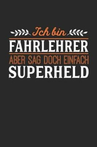 Cover of Ich bin Fahrlehrer aber sag doch einfach Superheld