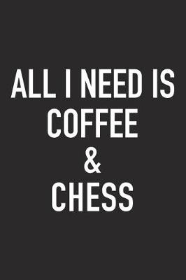 Book cover for All I Need Is Coffee and Chess