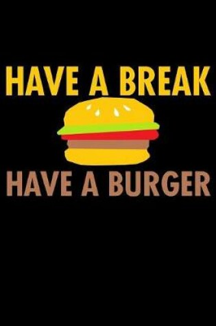 Cover of Have A Break Have A Burger