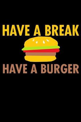 Book cover for Have A Break Have A Burger