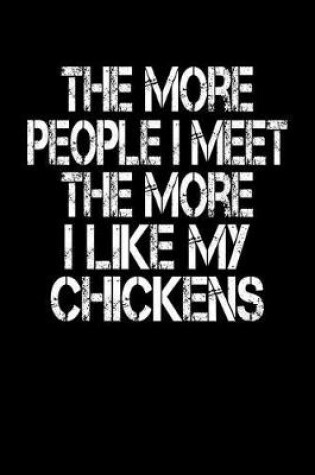 Cover of The More People I Meet The More I Like My Chickens