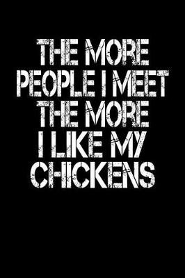 Book cover for The More People I Meet The More I Like My Chickens