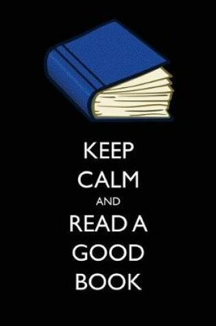 Cover of Keep Calm and Read a Good Book