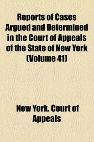 Cover of Reports of Cases Argued and Determined in the Court of Appeals of the State of New York Volume 41