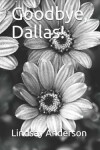 Book cover for Goodbye, Dallas!