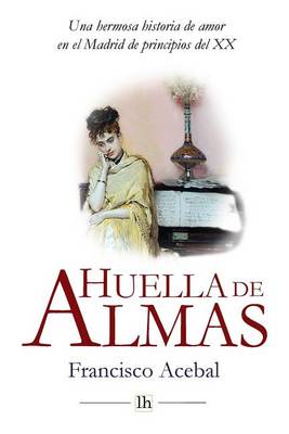 Book cover for Huella de Almas. Una hermosa historia de amor en el Madrid de principios del XX