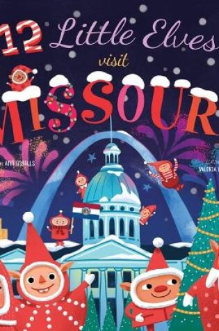 Cover of 12 Little Elves Visit Missouri